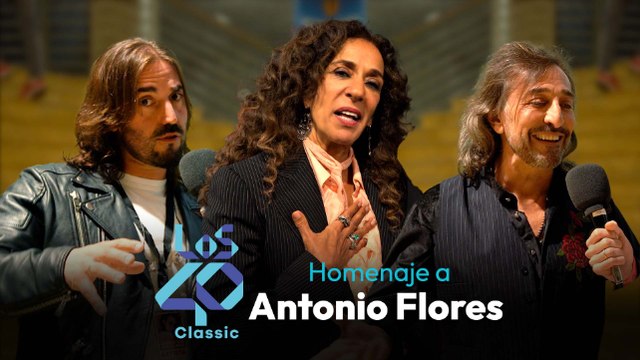 Homenaje a ANTONIO FLORES: así le recuerdan los grandes de la música | LOS40 Classic