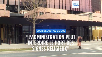 CJUE : une administration publique peut interdire le port de signes religieux à ses employés