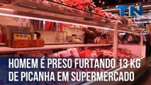 Homem é preso furtando 13 kg de picanha em supermercado