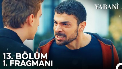 Yabani 13. Bölüm 1. Fragmanı | "Senin İçin Sevdiğim Kızdan Vazgeçtim!"