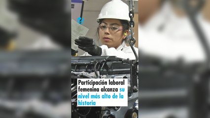 Participación laboral femenina alcanza su nivel más alto de la historia