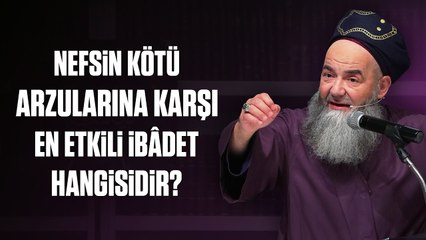 Nefsin Kötü Arzularına Karşı En Etkili İbâdet Hangisidir?