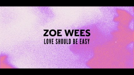 Zoe Wees - Love Should Be Easy (Lyric Video)
