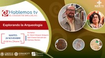 #HablemosTV sobre Arqueología con El Colegio de San Luis A.C.