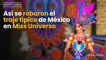 Así se robaron el traje típico de México en Miss Universo; es carísimo y no lo hallan