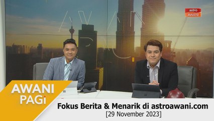 AWANI Pagi: Berita tumpuan & menarik di astroawani.com [29 November 2023]