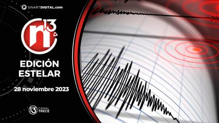 Trece Noticias | Edición Estelar 28 noviembre 2023