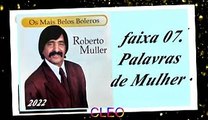 Roberto Muller - Os Mais Belos Boleros - 2022 - faixa - 07. Palavras de Mulher