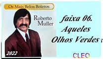 Roberto Muller - Os Mais Belos Boleros - 2022 - faixa - 06. Aqueles Olhos Verdes