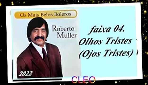 Roberto Muller - Os Mais Belos Boleros - 2022 - faixa - 04. Olhos Tristes (Ojos Tristes)