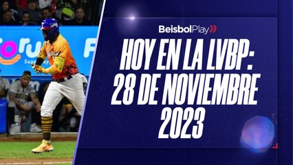 Hoy en la LVBP | 28 de noviembre 2023