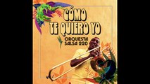 Cómo Te Quiero Yo  -  Orquesta Salsa 220 Ft. Rodrigo Mendoza