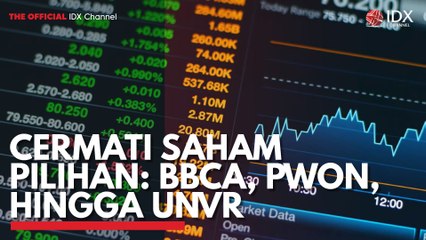 Cermati Saham Pilihan: BBCA, PWON, Hingga UNVR