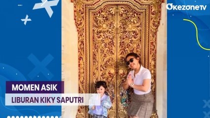 Anak Senang Saat Liburan di Bali, Kiky Saputri Buatkan Paspor
