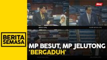 Dewan kecoh pertelingkahan MP Besut, MP Jelutong