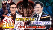 Sao Đi Làm #13 _ Võ Tấn Phát kể lại về CHUYỆN KINH DỊ khi ghi hình phim TẾT Ở LÀNG ĐỊA NGỤC