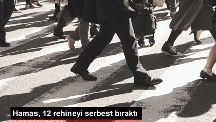 Hamas, 12 rehineyi serbest bıraktı