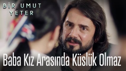 Baba kız arasında küslük olmaz