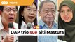 DAP trio file defamation suits against Siti Mastura
