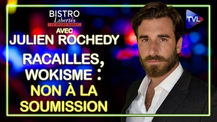 Racailles, wokisme : non à la soumission– Bistro Libertés avec Julien Rochedy