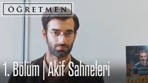 Öğretmen 1. Bölüm - Akif Öğretmen Sahneleri