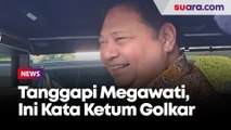 Tanggapi Megawati, Ketum Golkar Airlangga: Masa Orde Baru sudah Lewat, Sekarang Orde Reformasi