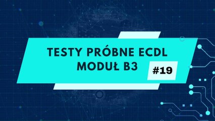 Egzamin próbny ECDL - moduł B3 zadanie 19
