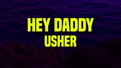 Usher - Hey Daddy (Lyrics)