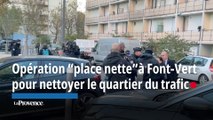 Opération “place nette”à Font-Vert pour nettoyer le quartier du trafic de drogues