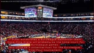 Coca-Cola Arena Dubai | New EuroLeague Team?