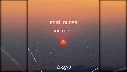 Ezgi Oltes - Bu Tepe