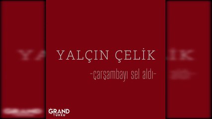 Yalçın Çelik - Çarşambayı Sel Aldı