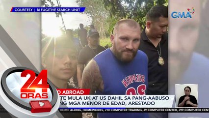 2 pugante mula UK at US dahil sa pang-aabuso umano ng mga menor de edad, arestado | 24 Oras