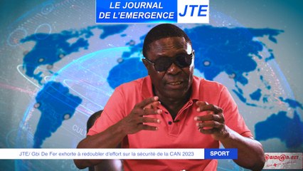 JTE: Gbi De Fer exhorte à redoubler d'effort sur la sécurité de la CAN 2023
