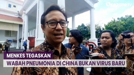 Menkes Tegaskan Wabah Pneumonia di China Bukan Virus Baru