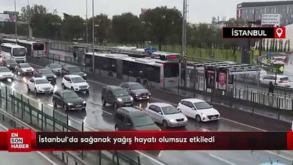 İstanbul'da sağanak yağış hayatı olumsuz etkiledi