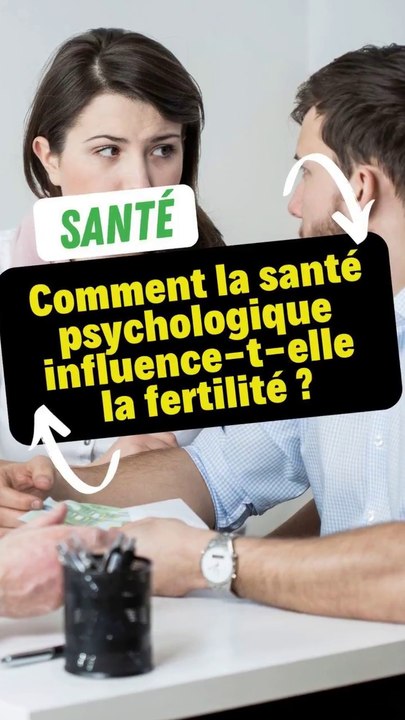 Comment la santé psychologique influence-t-elle la fertilité ?