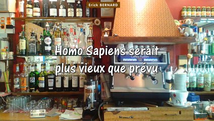 AU BISTRO - Homo Sapiens plus vieux que prévu ?