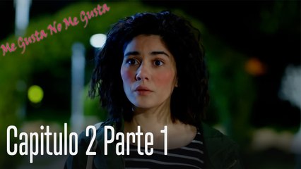 Me Gusta No Me Gusta Capitulo 2 Parte 1