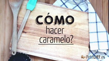 Cómo hacer caramelo?