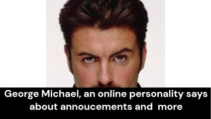 News Dailymotion George Michael annoucement