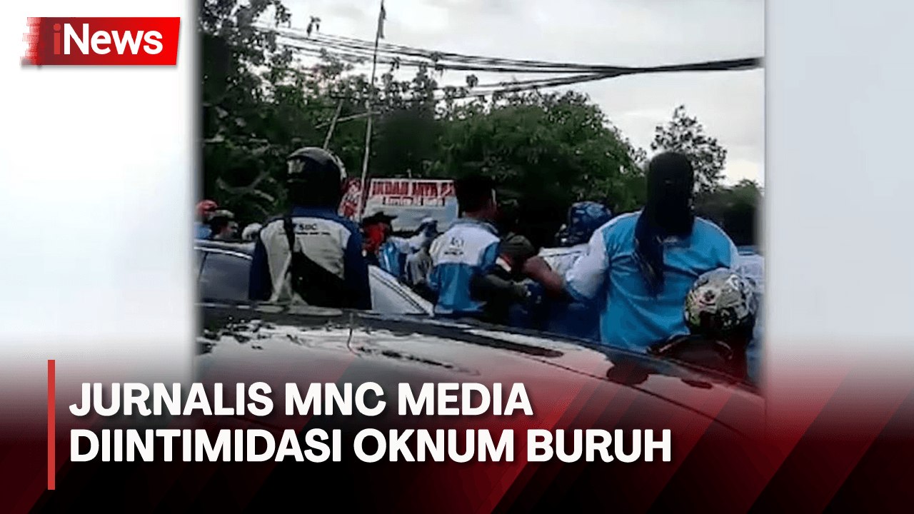 Detik-Detik Jurnalis MNC Media Diintimidasi Oknum Buruh saat Unjuk Rasa di Serang