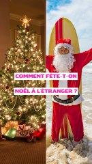 Noël, ça se passe comment dans les autres pays du monde ?