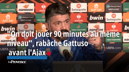 OM. "On doit jouer 90 minutes au même niveau", rabâche Gattuso avant la réception de l'Ajax