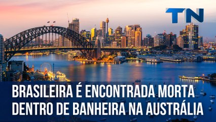 Brasileira é encontrada morta dentro de banheira na Austrália