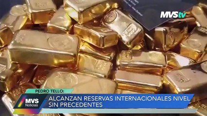 ALCANZAN RESERVAS INTERNACIONALES NIVEL SIN PRECEDENTES