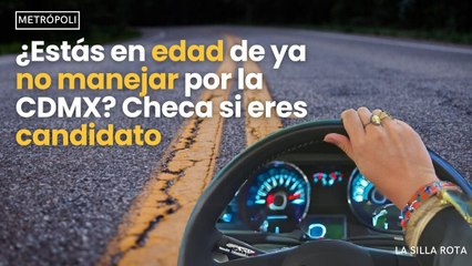 ¿Estás en edad de ya no manejar por la CDMX? Checa si eres candidato
