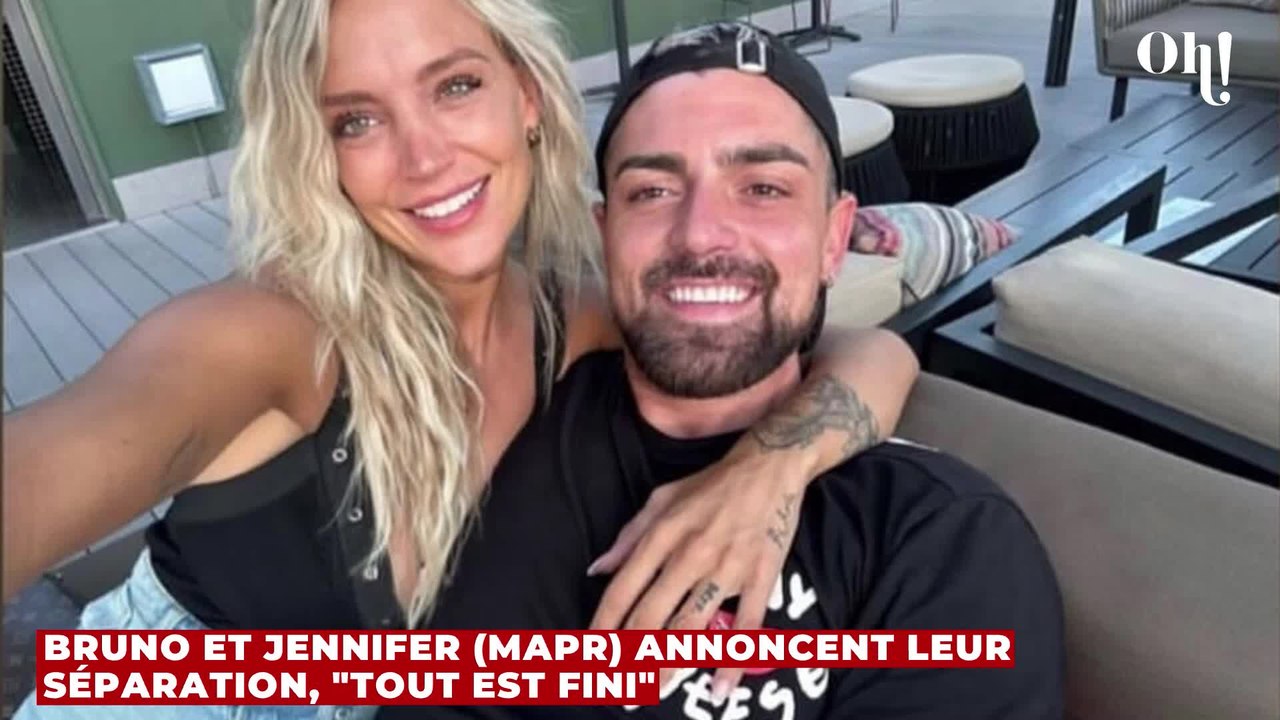 Bruno et Jennifer (MAPR) annoncent leur séparation, "tout est fini"