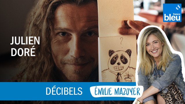 Panda , sa prochaine tournée, ses envies d'acteurs : Julien Doré est l'invité de Décibels avec Emilie Mazoyer