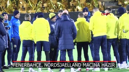 Fenerbahçe, Nordsjaelland maçına hazır!